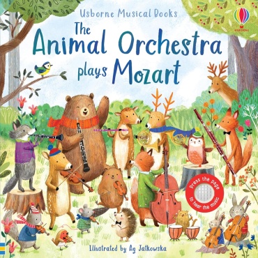 Sam Taplin, Ag Jatkowska: Usborne musical books. The animal orchestra plays Mozart
